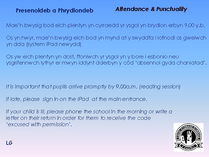 Presenoldeb a Phrydlondeb Attendance & Punctuality Mae’n bwysig bod eich plentyn yn cyrraedd yr