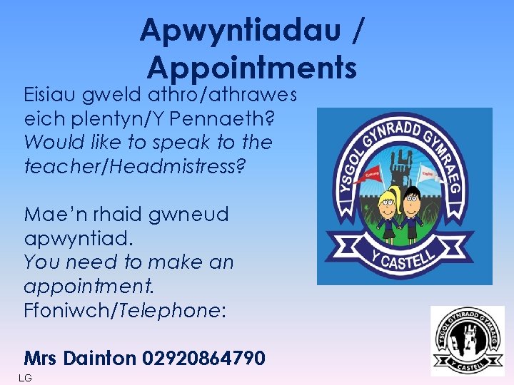 Apwyntiadau / Appointments Eisiau gweld athro/athrawes eich plentyn/Y Pennaeth? Would like to speak to