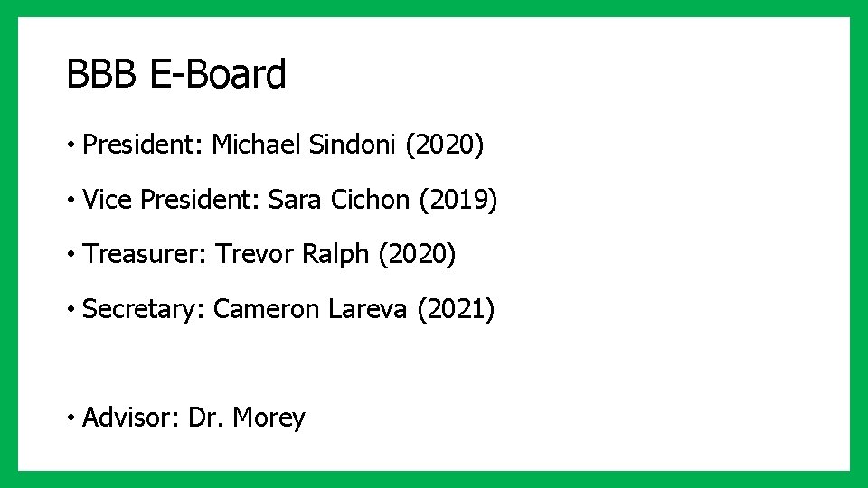 BBB E-Board • President: Michael Sindoni (2020) • Vice President: Sara Cichon (2019) •