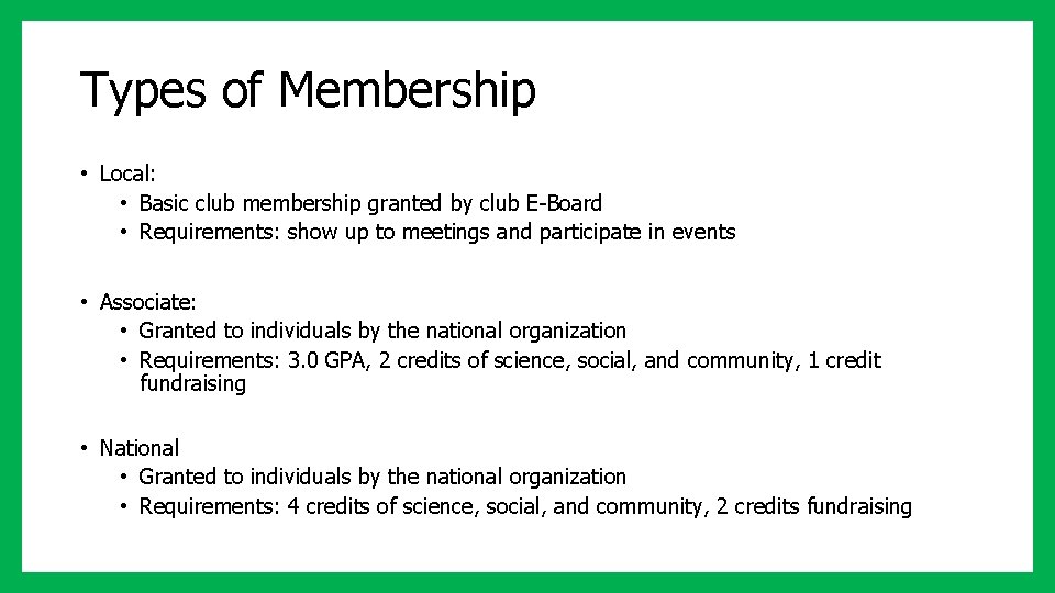 Types of Membership • Local: • Basic club membership granted by club E-Board •