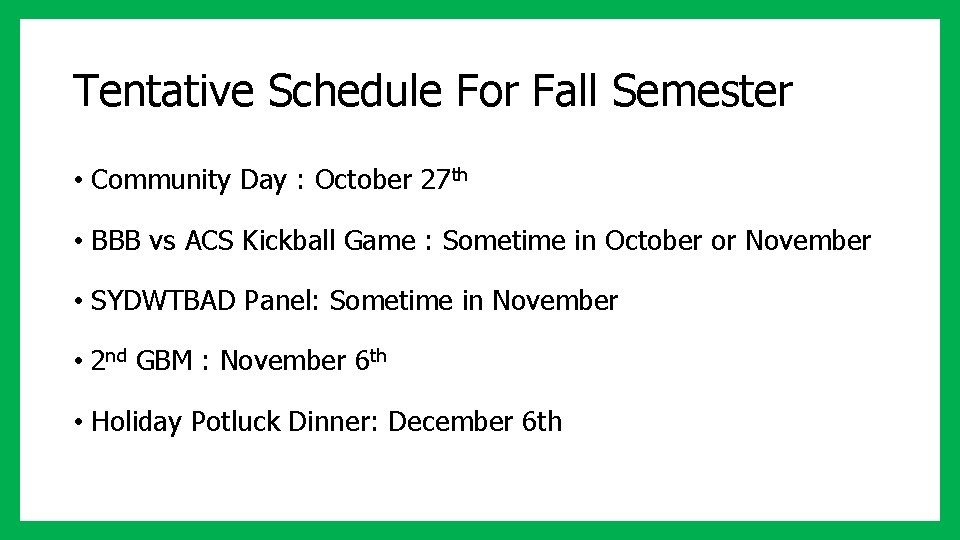 Tentative Schedule For Fall Semester • Community Day : October 27 th • BBB