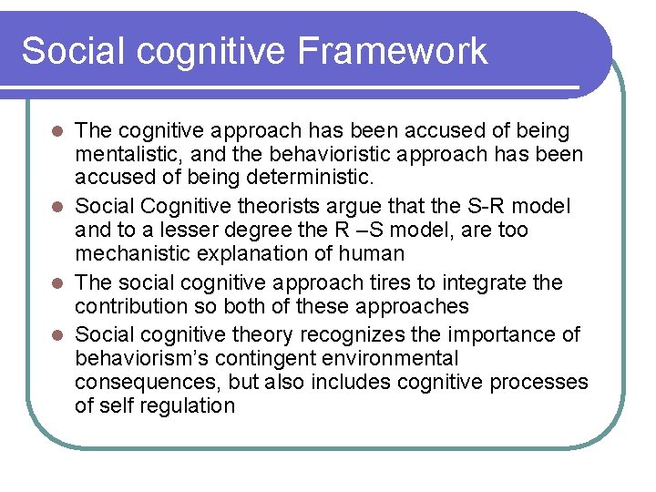 Social cognitive Framework The cognitive approach has been accused of being mentalistic, and the