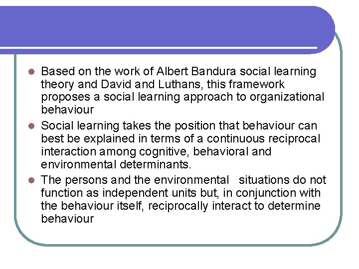 Based on the work of Albert Bandura social learning theory and David and Luthans,