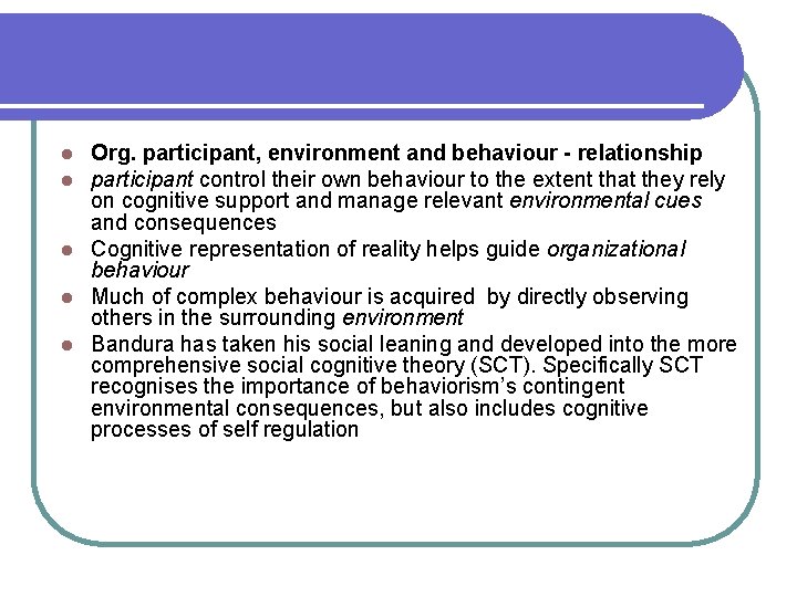 Org. participant, environment and behaviour - relationship participant control their own behaviour to the