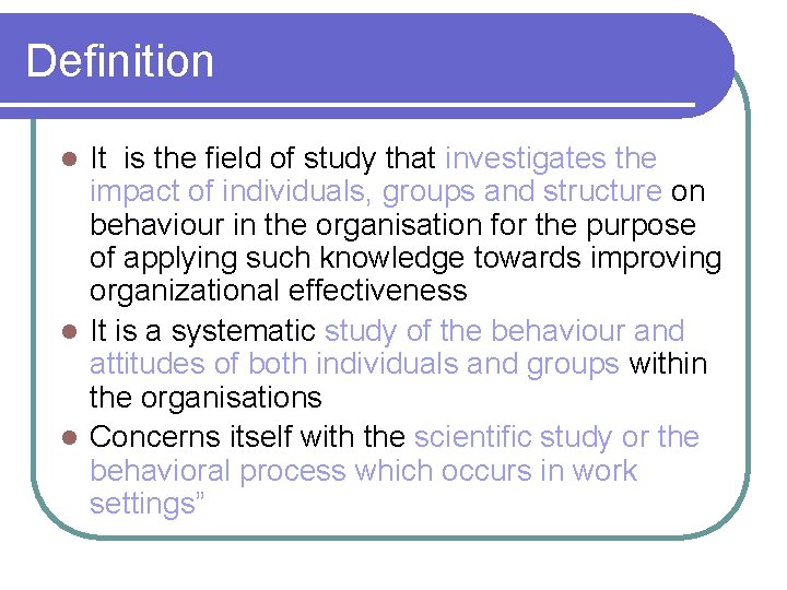 Definition It is the field of study that investigates the impact of individuals, groups