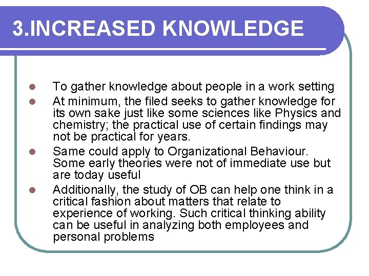 3. INCREASED KNOWLEDGE l l To gather knowledge about people in a work setting