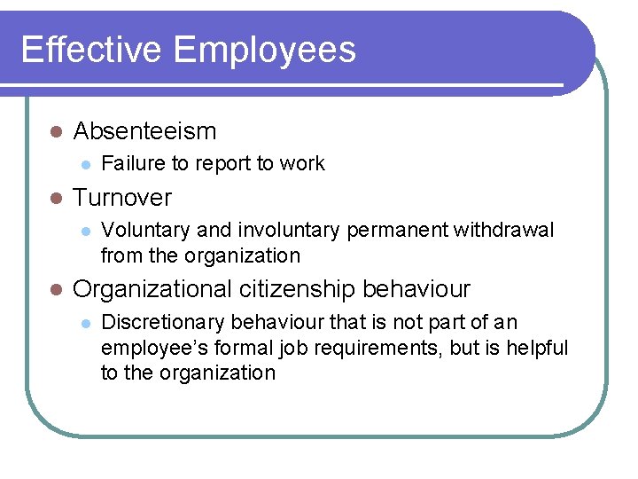 Effective Employees l Absenteeism l l Turnover l l Failure to report to work