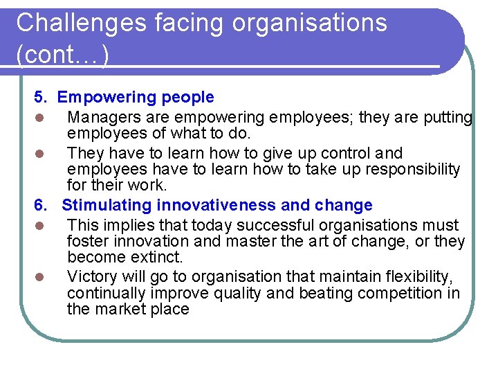 Challenges facing organisations (cont…) 5. Empowering people l Managers are empowering employees; they are