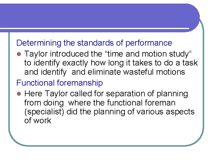 Determining the standards of performance l Taylor introduced the “time and motion study” to