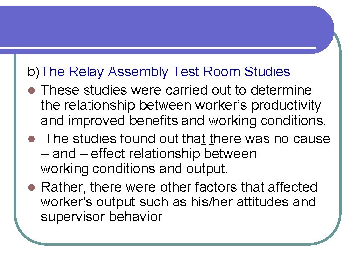 b)The Relay Assembly Test Room Studies l These studies were carried out to determine