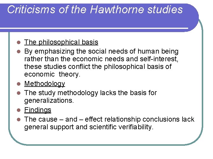 Criticisms of the Hawthorne studies l l l The philosophical basis By emphasizing the