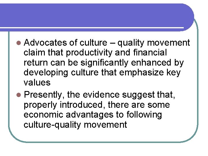 l Advocates of culture – quality movement claim that productivity and financial return can