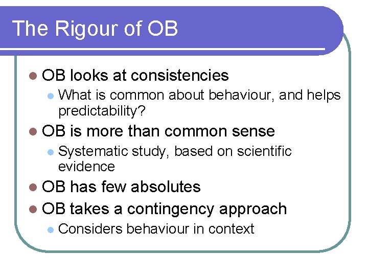 The Rigour of OB l What is common about behaviour, and helps predictability? l