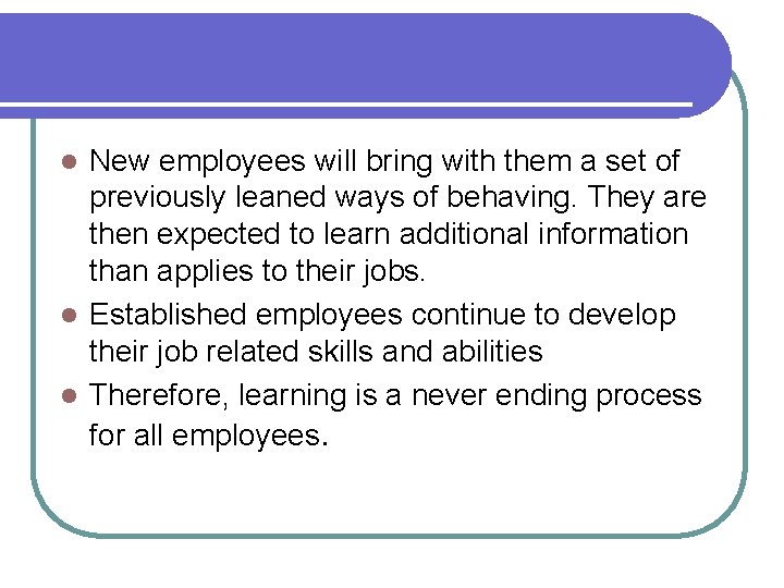 New employees will bring with them a set of previously leaned ways of behaving.