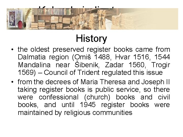 Kako do jedinstvenog informacijskog sustava History • the oldest preserved register books came from