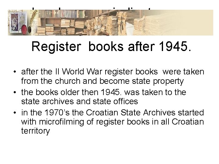 Izrada novog jedinstvenog informacijskog sustava HDA Register books after 1945. • after the II