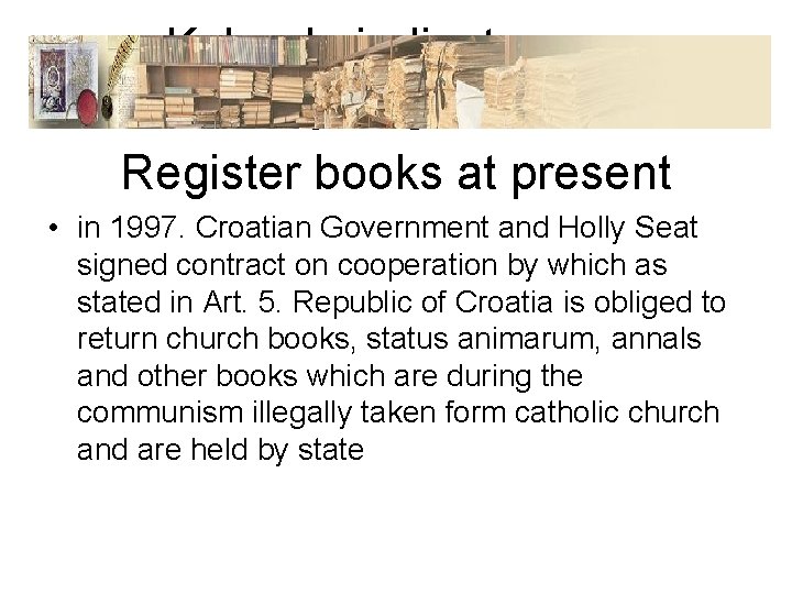 Kako do jedinstvenog informacijskog sustava Register books at present • in 1997. Croatian Government