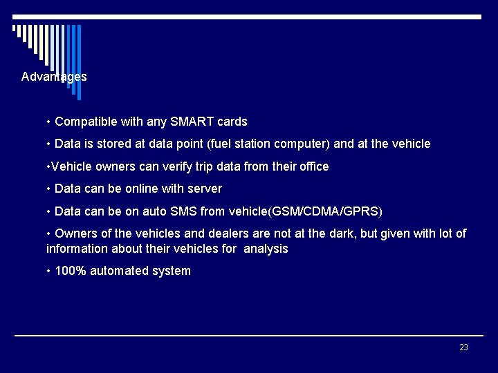 Advantages • Compatible with any SMART cards • Data is stored at data point