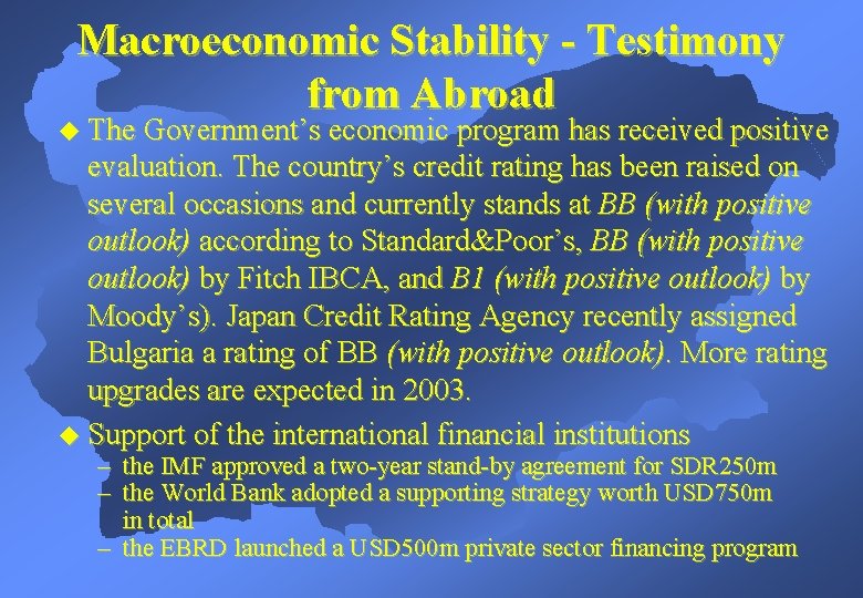Macroeconomic Stability - Testimony from Abroad u The Government’s economic program has received positive