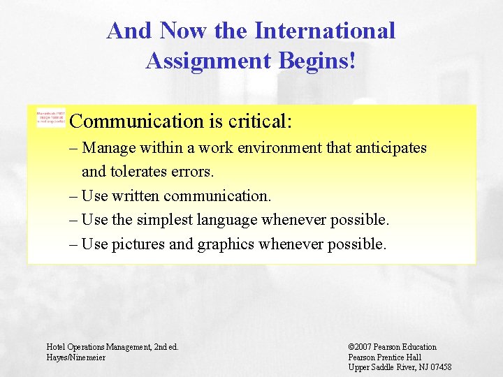 And Now the International Assignment Begins! Communication is critical: – Manage within a work