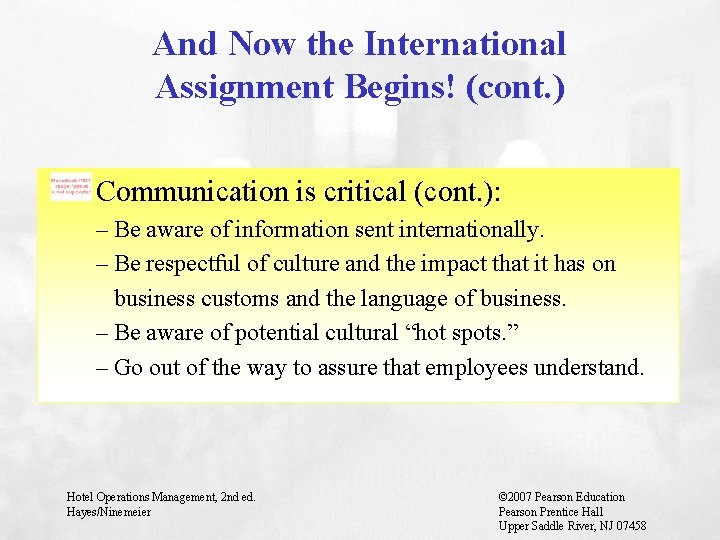 And Now the International Assignment Begins! (cont. ) Communication is critical (cont. ): –