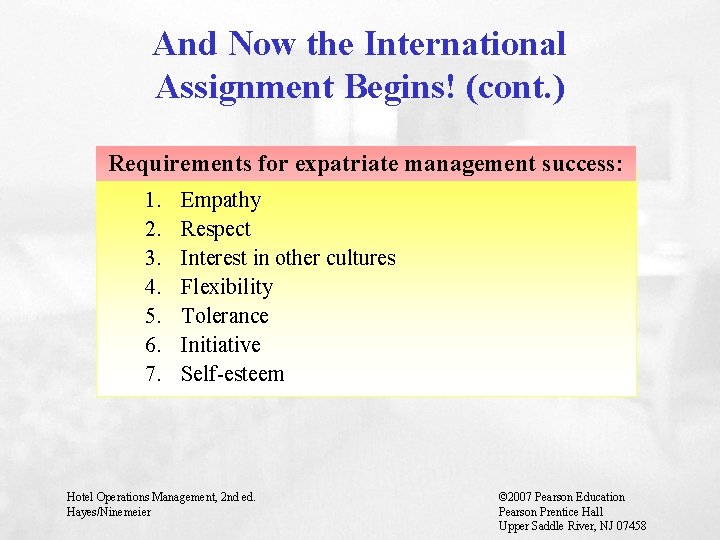 And Now the International Assignment Begins! (cont. ) Requirements for expatriate management success: 1.