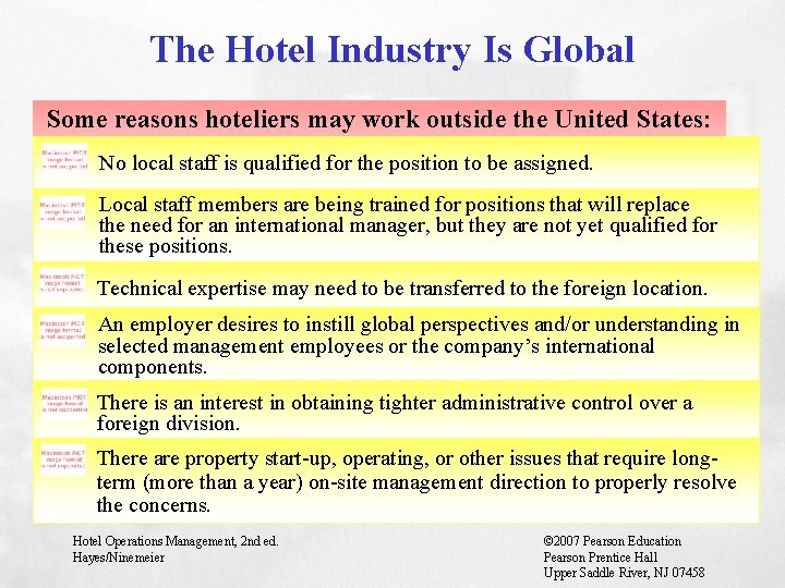 The Hotel Industry Is Global Some reasons hoteliers may work outside the United States: