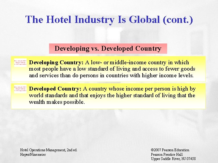The Hotel Industry Is Global (cont. ) Developing vs. Developed Country Developing Country: A