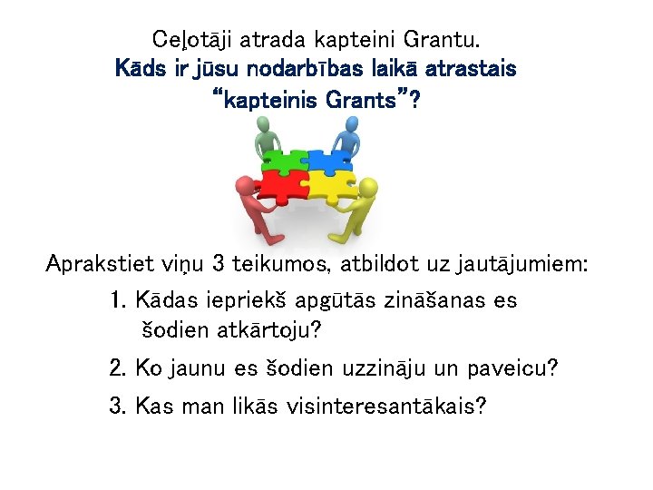 Ceļotāji atrada kapteini Grantu. Kāds ir jūsu nodarbības laikā atrastais “kapteinis Grants”? Aprakstiet viņu