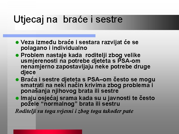 Utjecaj na braće i sestre Veza između braće i sestara razvijat će se polagano