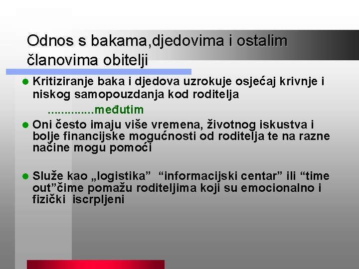 Odnos s bakama, djedovima i ostalim članovima obitelji Kritiziranje baka i djedova uzrokuje osjećaj