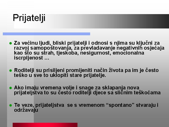 Prijatelji l Za većinu ljudi, bliski prijatelji i odnosi s njima su ključni za