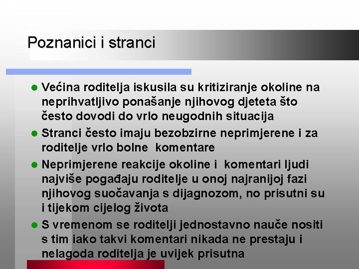 Poznanici i stranci Većina roditelja iskusila su kritiziranje okoline na neprihvatljivo ponašanje njihovog djeteta