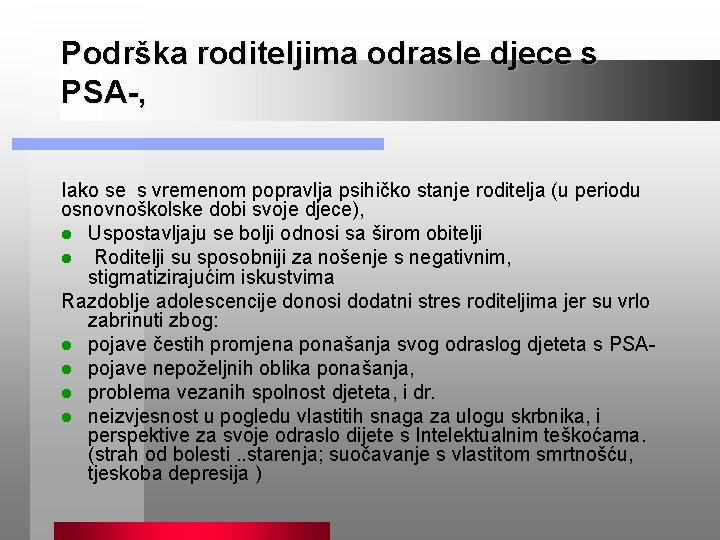 Podrška roditeljima odrasle djece s PSA-, Iako se s vremenom popravlja psihičko stanje roditelja