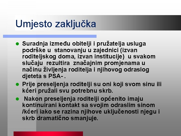 Umjesto zaključka Suradnja između obitelji i pružatelja usluga podrške u stanovanju u zajednici (izvan