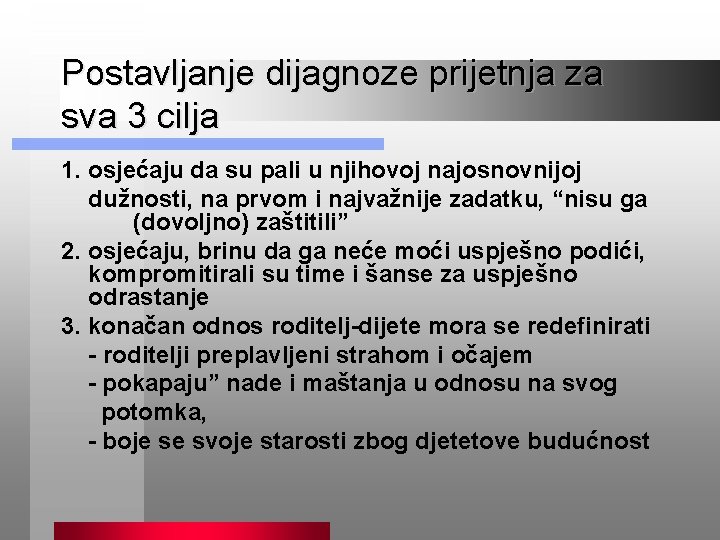 Postavljanje dijagnoze prijetnja za sva 3 cilja 1. osjećaju da su pali u njihovoj