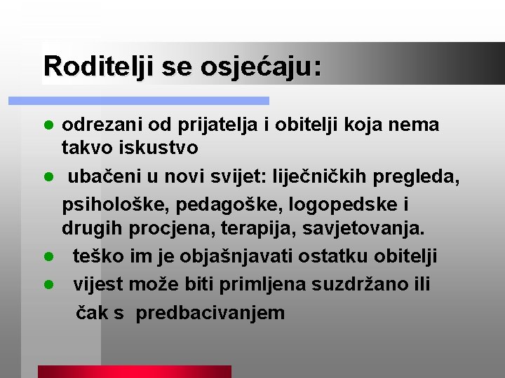 Roditelji se osjećaju: odrezani od prijatelja i obitelji koja nema takvo iskustvo l ubačeni