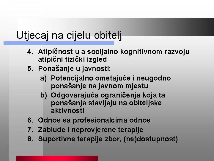 Utjecaj na cijelu obitelj 4. Atipičnost u a socijalno kognitivnom razvoju atipični fizički izgled