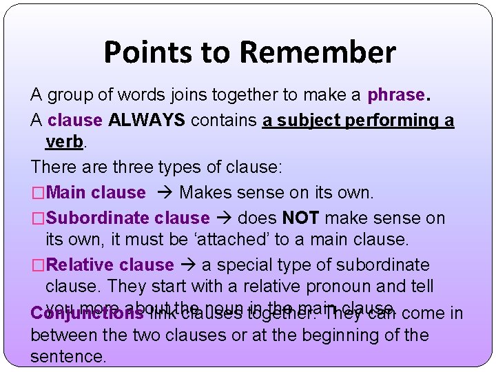 Points to Remember A group of words joins together to make a phrase. A