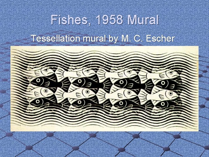 Fishes, 1958 Mural Tessellation mural by M. C. Escher 