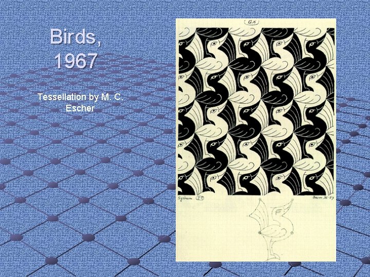 Birds, 1967 Tessellation by M. C. Escher Birds, 1967 Tessellation by M. C. Escher