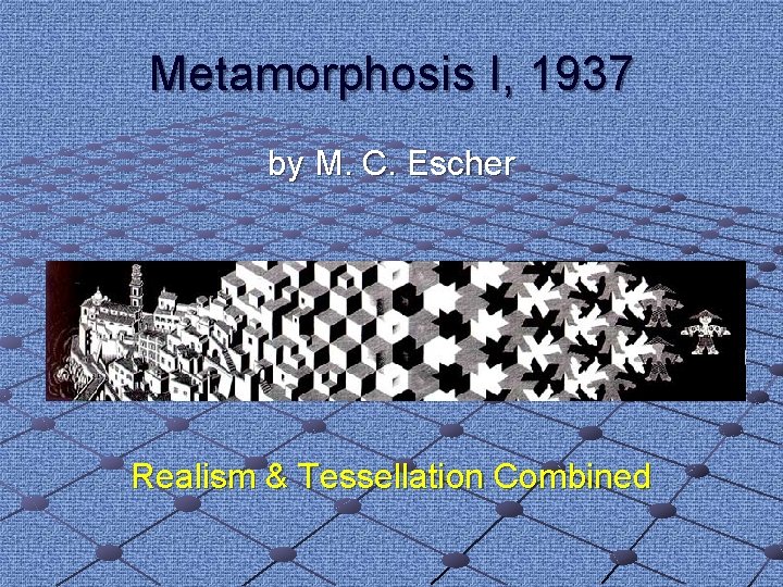 Metamorphosis I, 1937 by M. C. Escher Realism & Tessellation Combined 