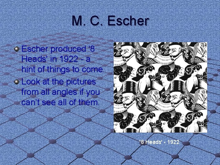 M. C. Escher produced '8 Heads' in 1922 - a hint of things to M. C. Escher produced '8 Heads' in 1922 - a hint of things to