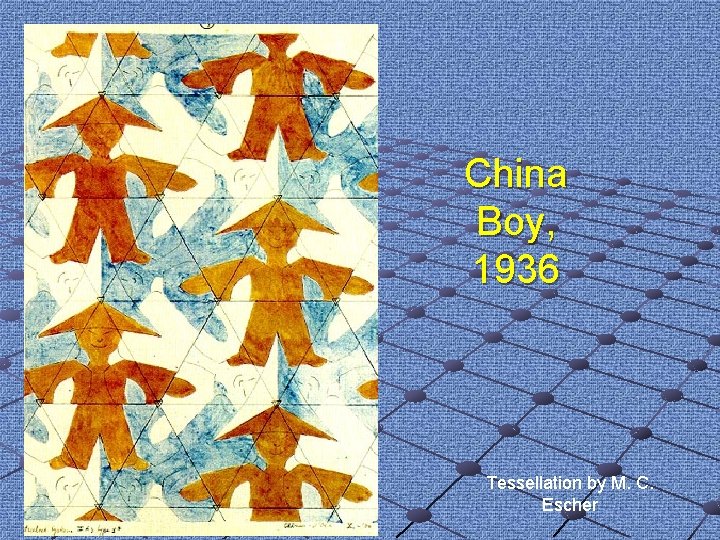 China Boy, 1936 Tessellation by M. C. Escher China Boy, 1936 Tessellation by M. C. Escher