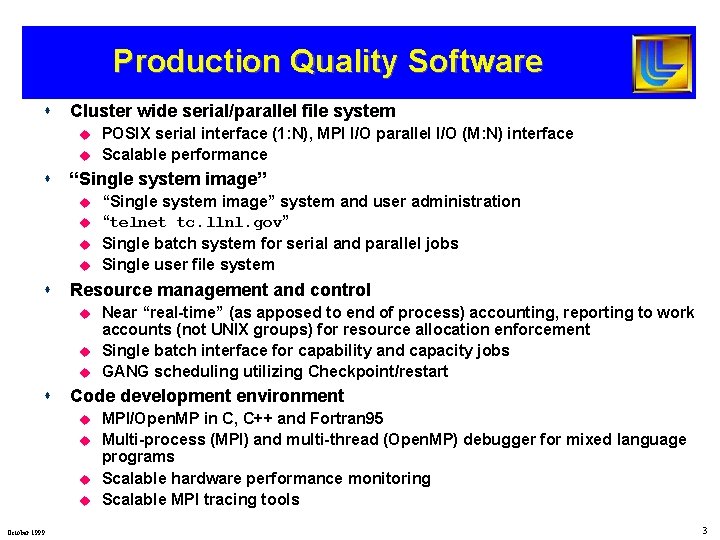 Production Quality Software s Cluster wide serial/parallel file system u u s “Single system