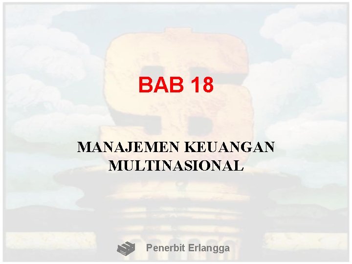 BAB 18 MANAJEMEN KEUANGAN MULTINASIONAL Penerbit Erlangga 