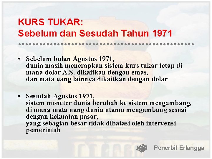 KURS TUKAR: Sebelum dan Sesudah Tahun 1971 • Sebelum bulan Agustus 1971, dunia masih