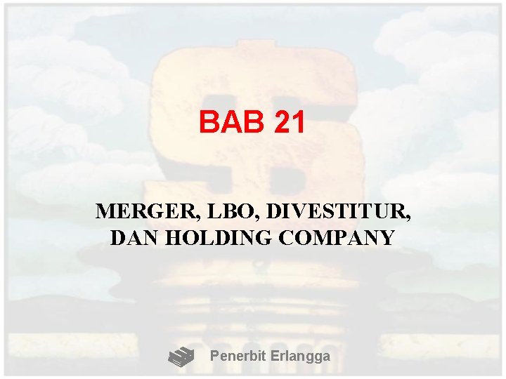 BAB 21 MERGER, LBO, DIVESTITUR, DAN HOLDING COMPANY Penerbit Erlangga 