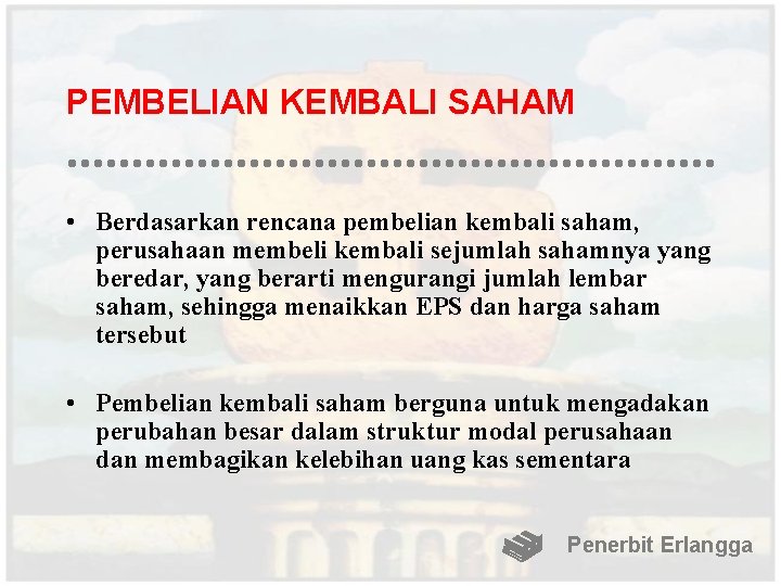 PEMBELIAN KEMBALI SAHAM • Berdasarkan rencana pembelian kembali saham, perusahaan membeli kembali sejumlah sahamnya