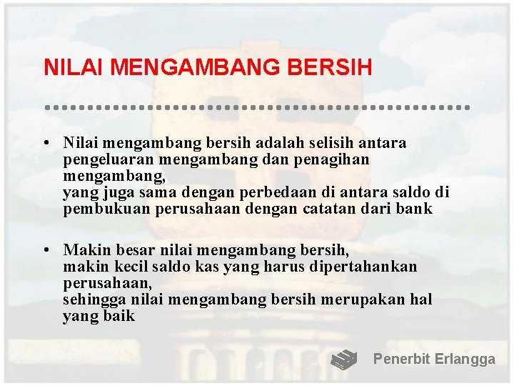 NILAI MENGAMBANG BERSIH • Nilai mengambang bersih adalah selisih antara pengeluaran mengambang dan penagihan